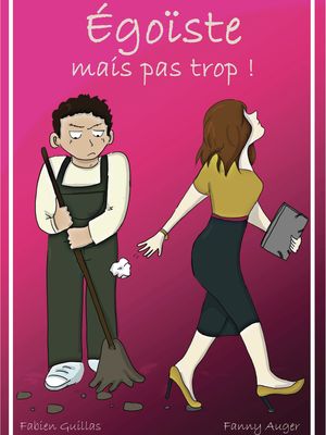 ÈGOÏSTE  Mais pas trop !